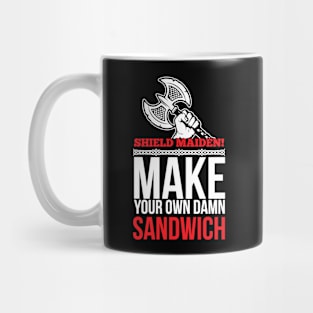 Shield maiden! Make your own damn sandwich (black) Mug